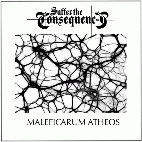 Suffer The Consequence : Maleficarum Atheos Suffer The Consequence : Maleficarum Atheos